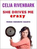 She Drives Me Crazy Three Celia Rivenbark