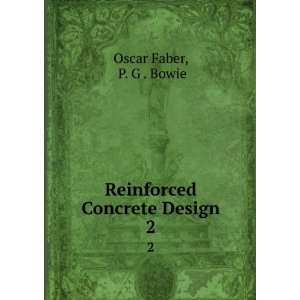    Reinforced Concrete Design. 2 P. G . Bowie Oscar Faber Books