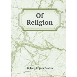  Of Religion Richard Rogers Bowker Books