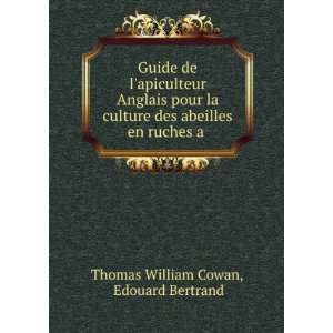   abeilles en ruches a .: Edouard Bertrand Thomas William Cowan: Books
