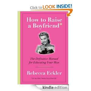 How to Raise a Boyfriend Rebecca Eckler  Kindle Store