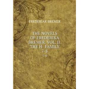   FREDERIKA BREMER. VOL. II. THE H  FAMILY. 7 8: FREDERIAK BREMER: Books