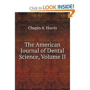   American Journal of Dental Science, Volume II Chapin A. Harris Books