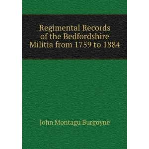   Bedfordshire Militia from 1759 to 1884 John Montagu Burgoyne Books