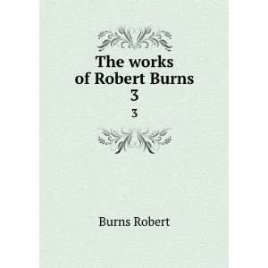   Robert Burns. Robert Hogg, James, ; Motherwell, William, Burns Books
