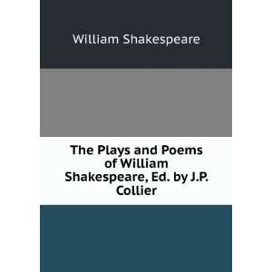   Poems of William Shakespeare, Ed. by J.P. Collier William Shakespeare