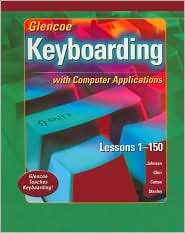 Glencoe Keyboarding with Computer Applications, Lessons 1 150, Student 