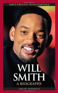 Will Smith A Biography (Greenwood Biographies)