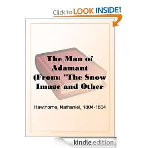 The Man of Adamant(From The Snow Image and Other Twice Told Tales 