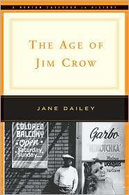 Age of Jim Crow (The Norton Casebooks in History), (039392758X), Jane 