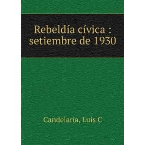   cÃ­vica  setiembre de 1930 Luis C Candelaria  Books
