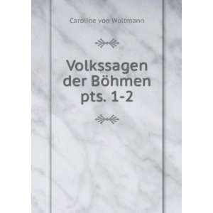    Volkssagen der BÃ¶hmen. pts. 1 2: Caroline von Woltmann: Books