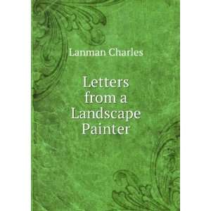  Letters from a Landscape Painter Lanman Charles Books