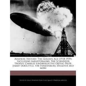   Charles Lindbergh,the Orteig Prize, Jimmy Doolittle, the Hindenburg