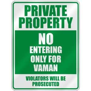  PRIVATE PROPERTY NO ENTERING ONLY FOR VAMAN  PARKING 