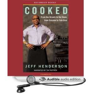 Cooked: From the Streets to the Stove, from Cocaine to Foie Gras