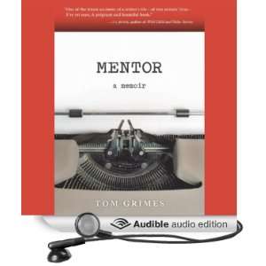  Mentor A Memoir (Audible Audio Edition) Tom Grimes 