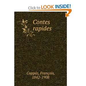  Contes rapides FranÃ§ois, 1842 1908 CoppÃ©e Books
