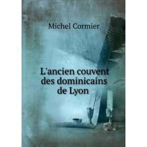   Des Dominicains De Lyon  (French Edition) Cormier Michel Books