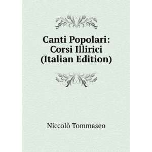   Popolari Corsi Illirici (Italian Edition) NiccolÃ² Tommaseo Books
