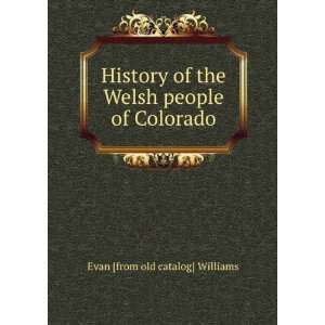   the Welsh people of Colorado Evan [from old catalog] Williams Books