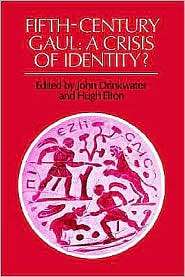 Fifth Century Gaul A Crisis of Identity?, (0521529336), John 