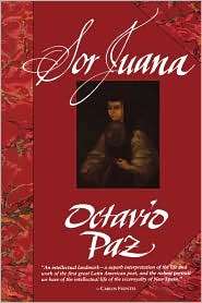 Sor Juana Or, the Traps of Faith, (0674821068), Octavio Paz 