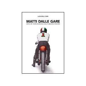  Matti Dalle Gare, Storia del Motociclismo da corsa in 