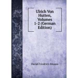   Hutten, Volumes 1 2 (German Edition) David Friedrich Strauss Books