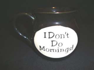 Dont Do Mornings Coffee Cup What A Concept Nice Big Mug  