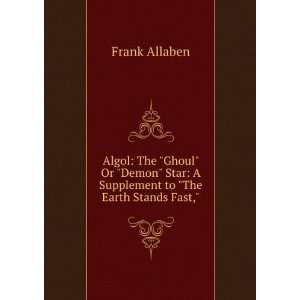 Algol The Ghoul Or Demon Star A Supplement to The Earth Stands 
