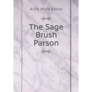  The Sage Brush Parson Alice Ward Bailey Books