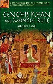 Genghis Khan and Mongol Rule ( Greenwood Guides to Historuc Events of 