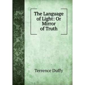  The Language of Light Or Mirror of Truth Terrence Duffy Books