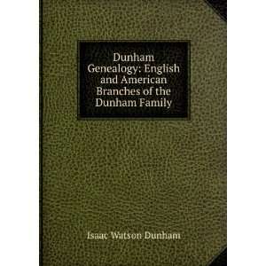   and American Branches of the Dunham Family Isaac Watson Dunham Books