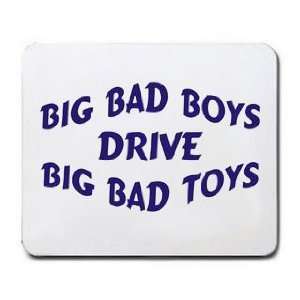  BIG BAD BOYS DRIVE BIG BAD TOYS Mousepad: Office Products