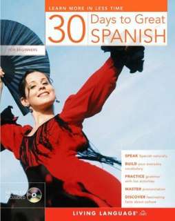   30 Days to Great Spanish Learn More in Less Time 