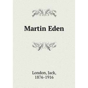  Martin Eden: Jack, 1876 1916 London: Books