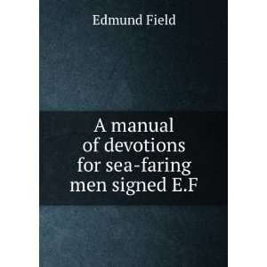   manual of devotions for sea faring men signed E.F Edmund Field Books