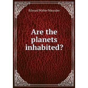  Are the planets inhabited? Edward Walter Maunder Books
