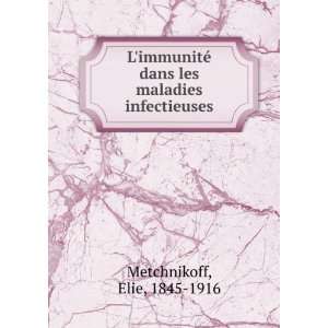   © dans les maladies infectieuses Elie, 1845 1916 Metchnikoff Books