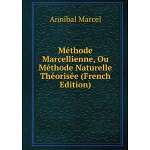   Naturelle ThÃ©orisÃ©e (French Edition) Annibal Marcel Books
