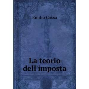  La teorio dellimposta Emilio Cossa Books
