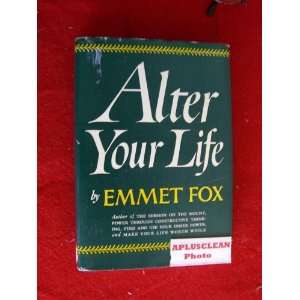  Alter Your Life Emmet Fox Books