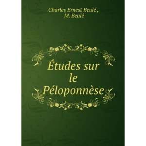   sur le PÃ©loponnÃ¨se M. BeulÃ© Charles Ernest BeulÃ©  Books