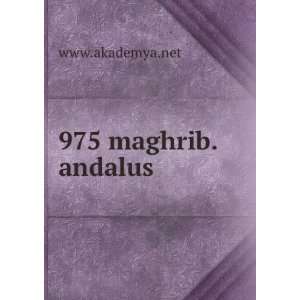 975 maghrib.andalus www.akademya.net  Books