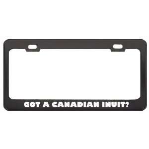 Got A Canadian Inuit? Last Name Black Metal License Plate Frame Holder 