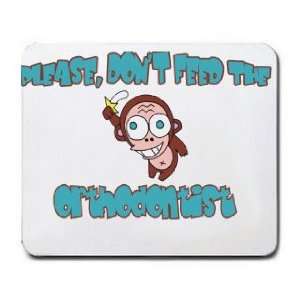    Please, Dont Feed The Orthodontist Mousepad