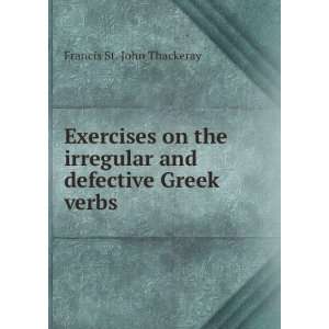   irregular and defective Greek verbs Francis St. John Thackeray Books