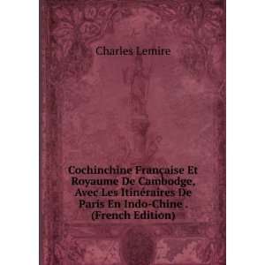   , Avec Les ItinÃ©raires De Paris En Indo Chine . (French Edition